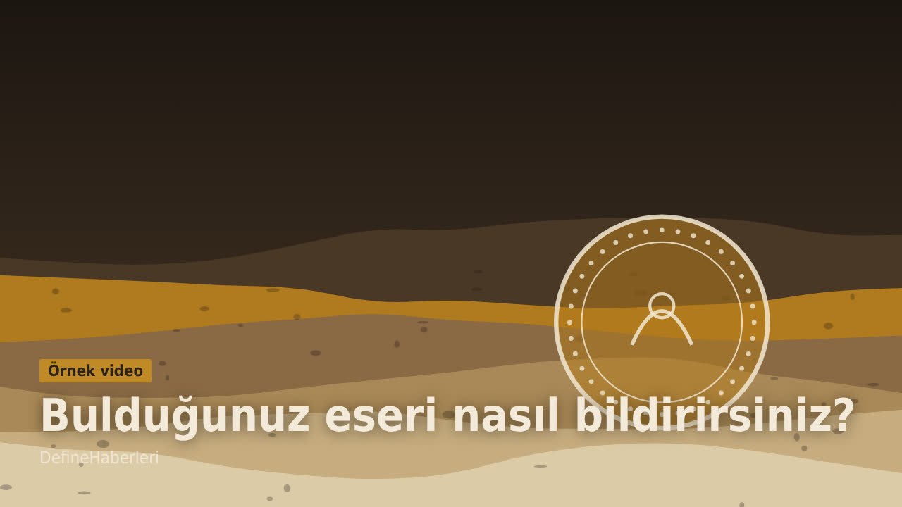 Bulduğunuz eseri nasıl bildirirsiniz? Adım adım